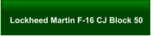 Lockheed Martin F-16 CJ Block 50